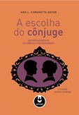 A Escolha do Cônjuge - Um Entendimento Sistêmico e Psicodinâmico