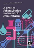 A Prática Farmacêutica na Farmácia Comunitária