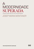 A Modernidade Superada - Ensaios sobre arquitetura contemporânea