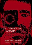 A Câmera de Pandora - A fotografi@ depois da fotografia