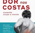 Dor nas Costas: Conexão Corpo e Mente: Descubra a Verdadeira Origem de Sua Dor e Como Curá-La