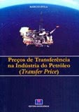 PREÇOS DE TRANSFERÊNCIA NA INDÚSTRIA DO PETRÓLEO (TRANSFER PRICE)