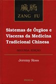 Zang Fu: Sistemas de Órgãos e Vísceras da Medicina Tradicional Chinesa