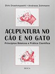 Acupuntura no Cão e no Gato - Princípios básicos e prática científica