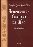 Terapia Koryo Sooji Chim: Acupuntura Coreana da Mão