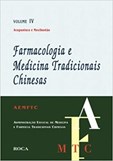 Farmacologia e Medicina Tradicionais Chineses - Vol. IV