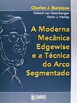 A Moderna Mecânica Edgewise a Técnica Arco Segmentado