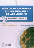 Manual de Psicologia Clínica Infantil e do Adolescente - TRANSTORNOS ESPECIFICOS
