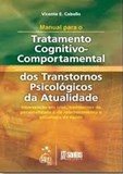 Manual Para o Tratamento Cognitivo Comportamental Dos Transtornos Psicológicos da Atualidade - Vol.