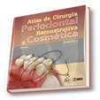 Atlas de Cirurgia Periodontal Reconstrutiva e Cosmética