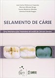 Selamento de Cárie-Uma Alternativa para Tratamento de Lesões de Cárie em Dentina