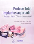 Prótese Total Implantossuportada - Passo a Passo - Clínico e Laboratorial