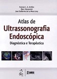 Atlas de Ultrassonografia Endoscópica Diagnóstica e Terapêutica