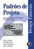 Padrões de Projetos - Soluções Reutilizáveis de Software Orientados a Objetos