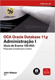 OCA Oracle Database 11g - Administração I (Guia do Exame 1Z0-052)