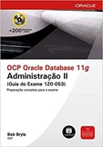 OCP Oracle Database 11g - Administração II (Guia do Exame 1Z0-053)
