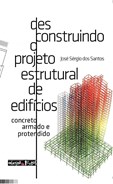 Desconstruindo o projeto estrutural de edifícios