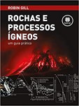 Rochas e Processos Ígneos - Um Guia Prático