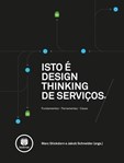 Isto é Design Thinking de Serviços - Fundamentos, Ferramentas, Casos