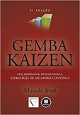 Gemba Kaizen - Uma Abordagem de Bom Senso à Estratégia de Melhoria Contínua