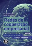 Redes de Cooperação Empresarial - Estratégias de Gestão na Nova Economia