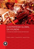 A Estratégia Global da Hyundai - A Evolução da Indústria Coreana de Automóveis