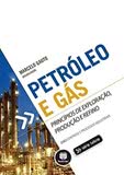 Petróleo e Gás - Princípios de Exploração, Produção e Refino