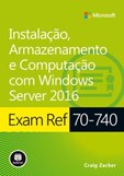 Exam Ref 70-740 - Instalação, Armazenamento e Computação com Windows Server 2016