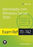 Exam Ref 70-742 - Identidade com Windows Server 2016