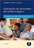 Aplicação do Processo de Enfermagem - Fundamentos para o Raciocínio Clínico