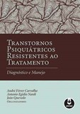 Transtornos Psiquiátricos Resistentes ao Tratamento - Diagnóstico e Manejo