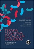 Terapia Cognitiva Focada em Esquemas - Integração em Psicoterapia