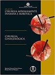 Atlas de Cirurgia Minimamente Invasiva e Robótica - Cirurgia Ginecológica