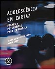 Adolescência em Cartaz - Filmes e Psicanálise para Entendê-la