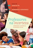 Professores na Incerteza Aprender a docência no mundo atual