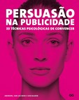 Persuasão na Publicidade - 33 Técnicas psicológicas de convencer