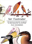Ser Ilustrador - 100 maneiras de desenhar um pássaro ou como ...