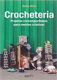 Crocheteria - Projetos contemporâneos para mentes criativas