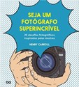 Seja um Fotógrafo Superincrível