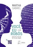 Você, Eu e os Robôs - Pequeno Manual do Mundo Digital