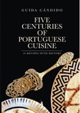 Five Centuries of Portuguese Cuisine - 20 Recipes with history