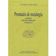 Prontuário de Metalurgia - Elaboração, Estruturas-Propriedades e Normalização