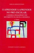 O Aprender a Aprender No Pré-Escolar : Modelo Pedagógico Do Movimento Da Escola