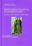 Especiarias e Plantas Condimentares - Origem, Composição e Utilizações