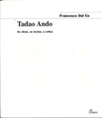 Tadao Ando - As Obras, os Textos, a Crítica