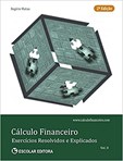 Cálculo Financeiro - Exercícios Resolvidos e Explicados - Vol. II - 2ª Edição