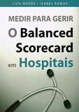 Medir para Gerir - O Balanced Scorecard em Hospitais