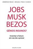Jobs, Musk, Bezos - Génios Insanos?