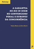 A Garantia Ne Bis In Idem no Contencioso Penal e Europeu da Concorrência