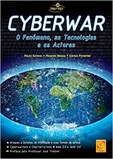 Cyberwar - O Fenómeno, as Tecnologias e os Actores